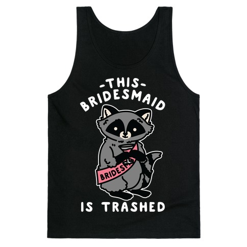 This Bridesmaid is Trashed Raccoon Bachelorette Party Tank Top