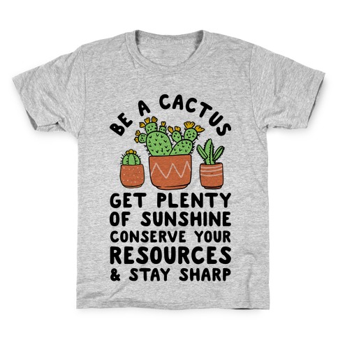 Be a Cactus Kids T-Shirt