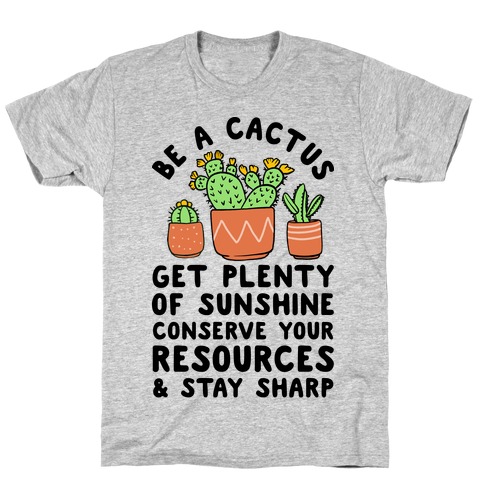 Be a Cactus T-Shirt