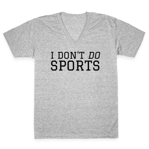 I Don't Do Sports V-Neck Tee Shirt