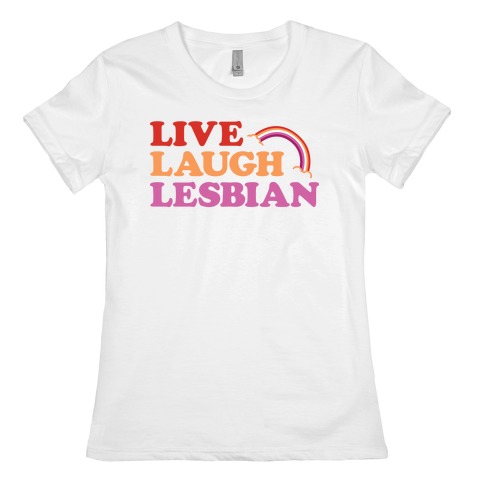 Live Laugh Lesbian Womens T-Shirt