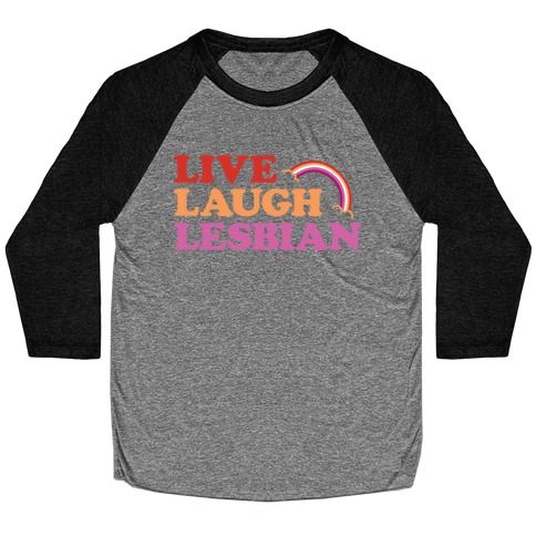 Live Laugh Lesbian Baseball Tee