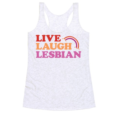 Live Laugh Lesbian Racerback Tank Top