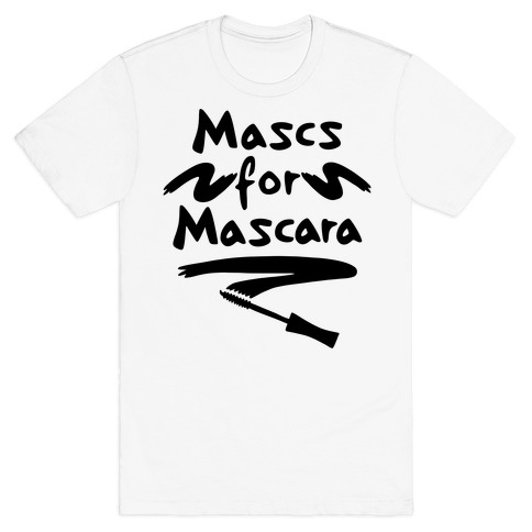 Mascs for Mascara T-Shirt