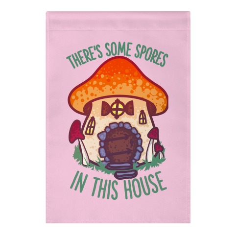 There's Some Spores in this House WAP Garden Flag