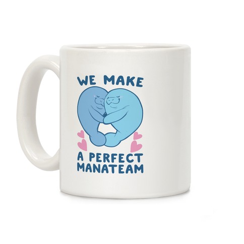 We Make a Perfect Manateam Coffee Mug
