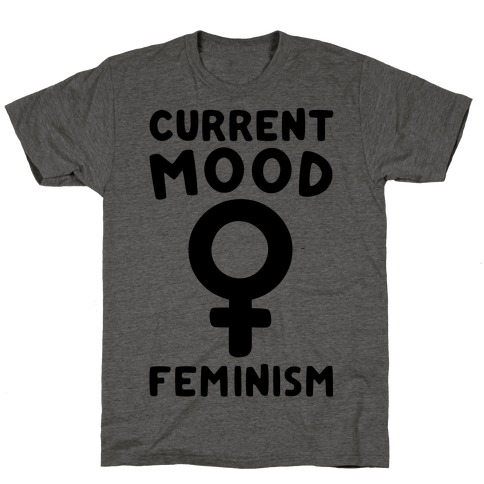 Current Mood Feminism T-Shirt