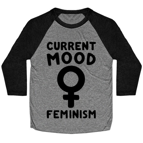 Current Mood Feminism Baseball Tee