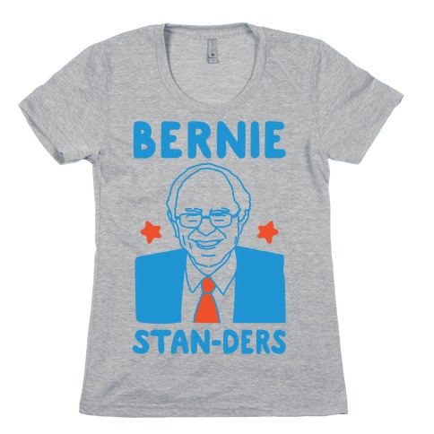 Bernie Stan-ders Bernie Sanders Stan Parody Womens T-Shirt