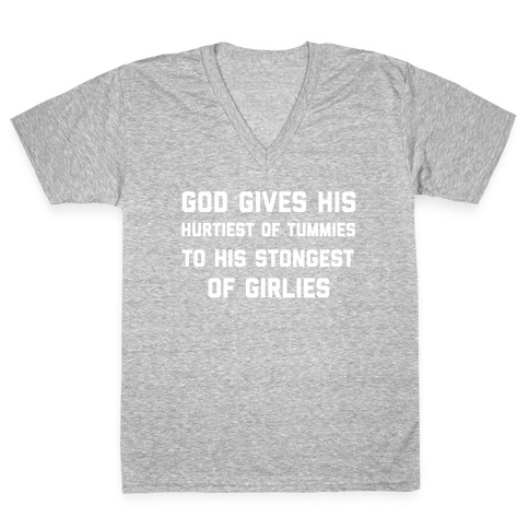 God Gives His Hurtiest of Tummies To His Stongest of Girlies V-Neck Tee Shirt