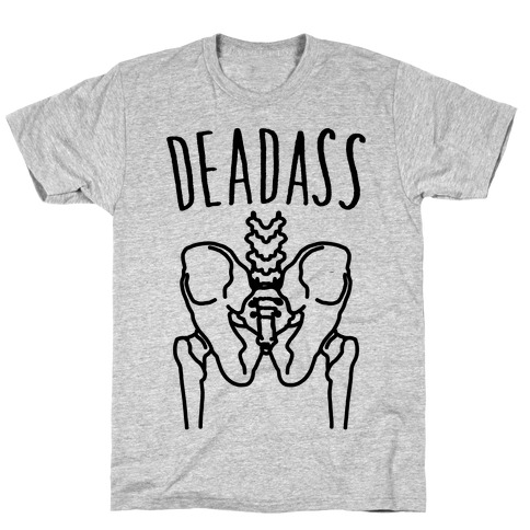 Deadass Skeleton Butt Parody T-Shirt