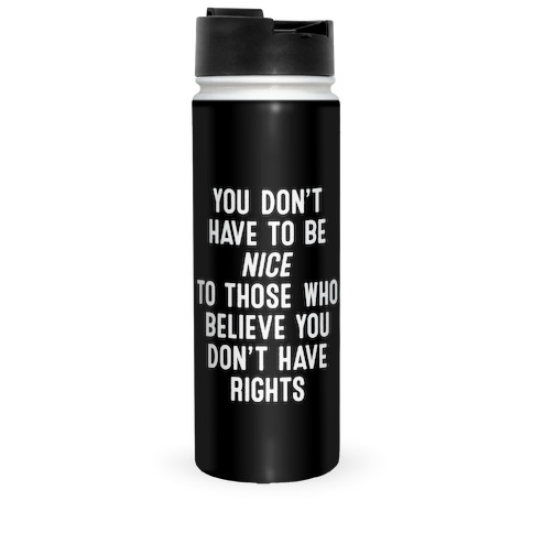You Don't Have To Be Nice Travel Mug