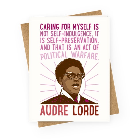Caring For Myself Is Not Self-Indulgence It Is Self Preservation Audre Lorde Quote Greeting Card