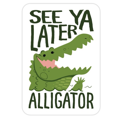 See Ya Later, Alligator Die Cut Sticker