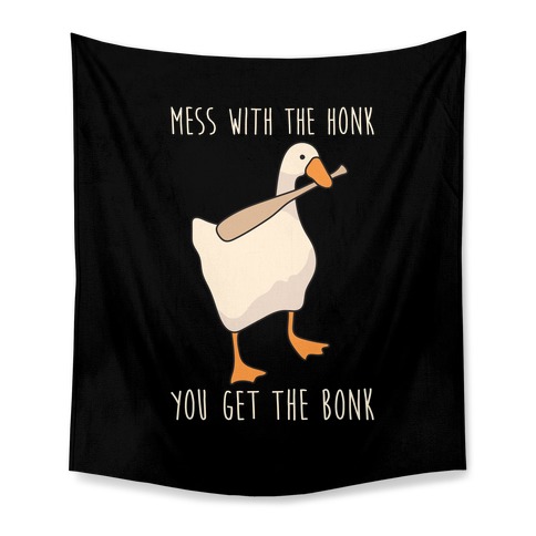 Mess With The Honk You Get The Bonk Tapestry