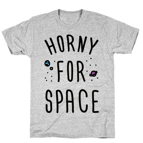 Horny For Space T-Shirt
