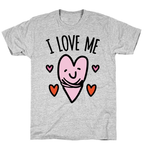I Love Me  T-Shirt