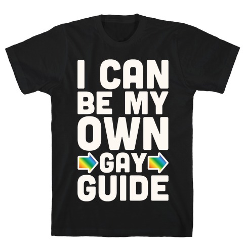 I Can Be My Own Gay Guide T-Shirt