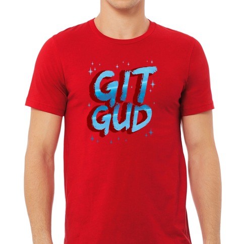 Git Gud T-Shirts