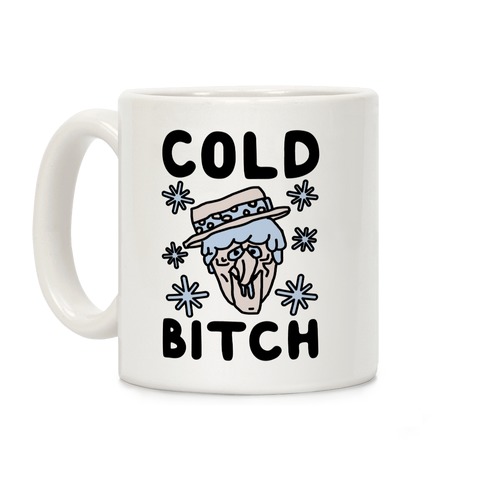 Cold Bitch Coffee Mug