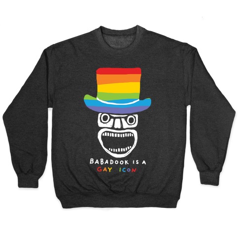 Babadook Is A Gay Icon Pullover