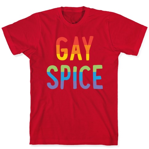Gay Spice T-Shirts | LookHUMAN