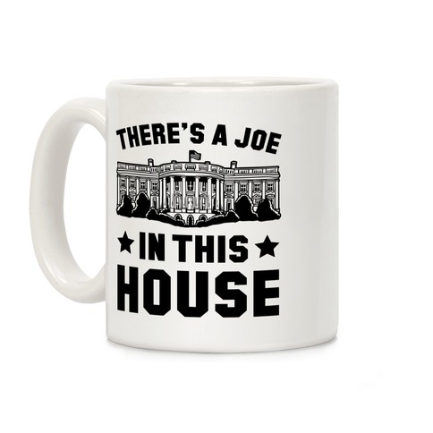 There's a Joe in this House Coffee Mug