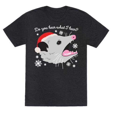 Do You Hear What I Hear? Screaming Opossum T-Shirt