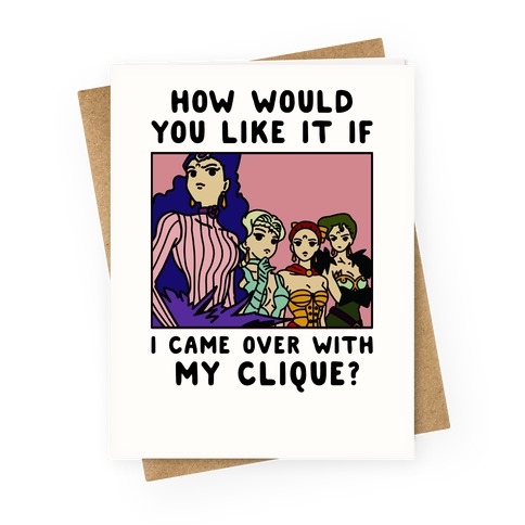 How Would You Like It If I Came Over With My Clique Black Moon Sisters Greeting Card