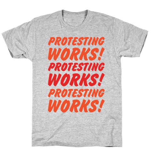 Protesting Works T-Shirt