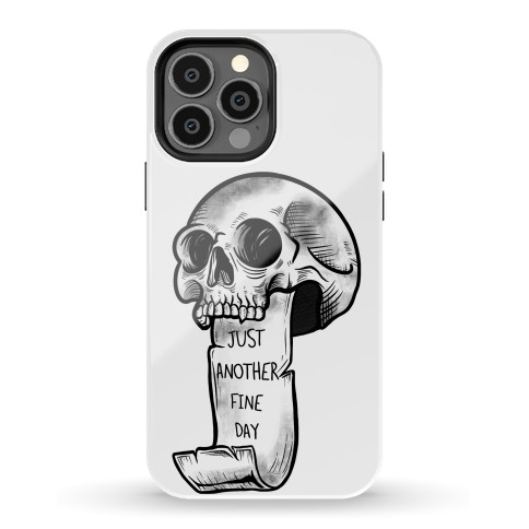 Just Another Fine Day Skull  Phone Case
