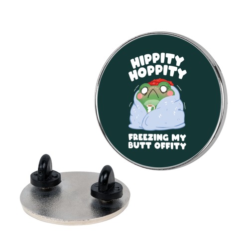 Hippity Hoppity, Freezing My Butt Offity Pin