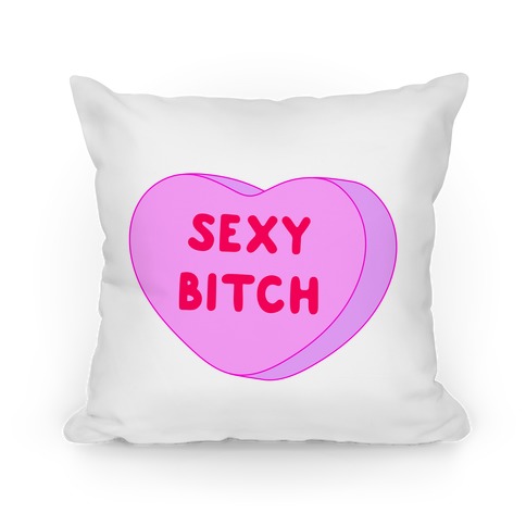 Sexy Bitch Candy Heart Pillow