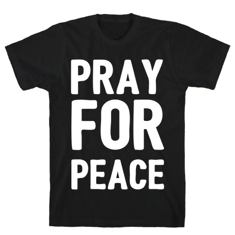 Pray For Peace  T-Shirt