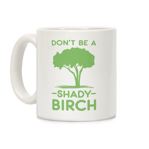 Don't Be a Shady Birch Coffee Mug