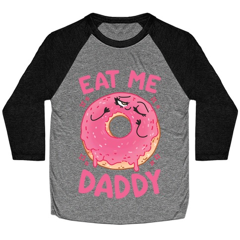 Eat Me Daddy Baseball Tee