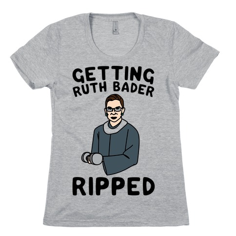 Getting Ruth Bader Ripped Womens T-Shirt