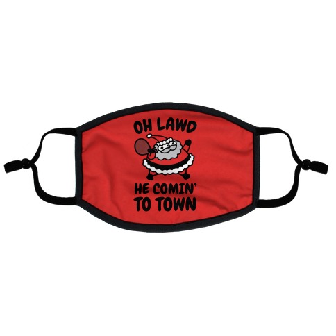 Oh Lawd He Comin' To Town Santa Parody Flat Face Mask