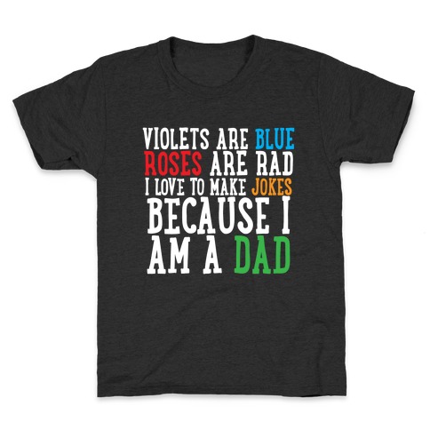 I Love Making Jokes Because I Am a Dad Kids T-Shirt