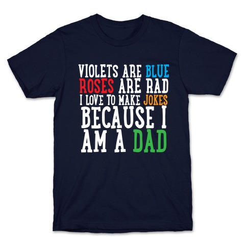 I Love Making Jokes Because I Am a Dad T-Shirt