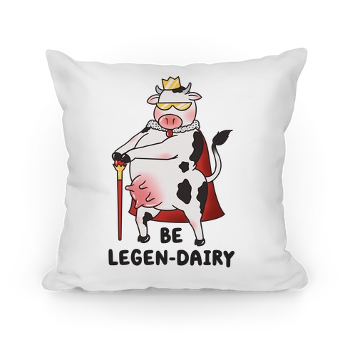 Be Legen-dairy Pillow