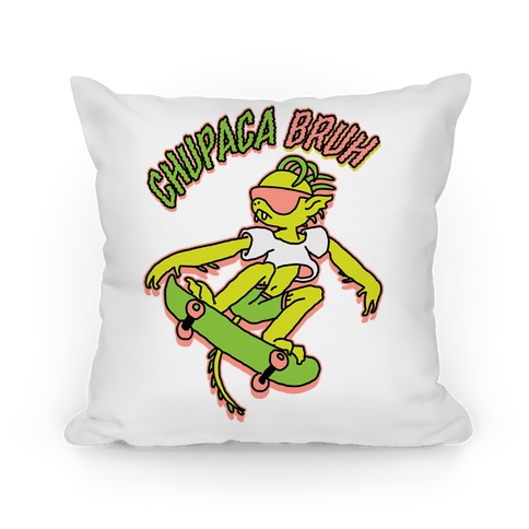 Chupaca-BRUH Pillow