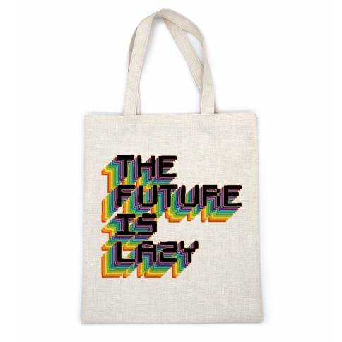The Future is Lazy Casual Tote