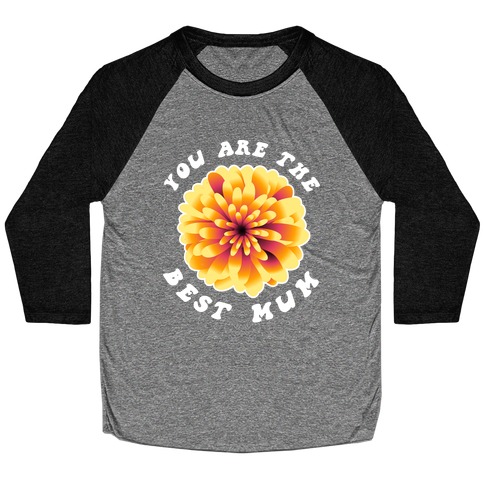 You Are The Best Mum Baseball Tee
