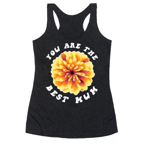 You Are The Best Mum Racerback Tank Top