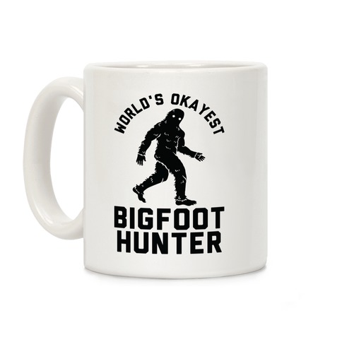 World's Okayest Bigfoot Hunter Coffee Mug