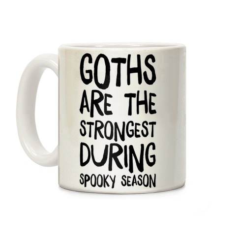 Goths Are the Strongest During Spooky Season Coffee Mug