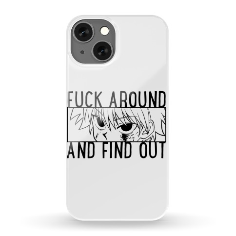 Killua F*** Around And Find Out (white) Phone Case
