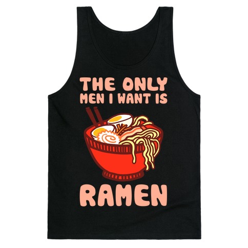 The Only Men I Want Is Ramen Tank Top