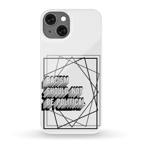 Racism Should Not Be Political Phone Case